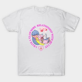 I have a 'claw'some relationship with my cat version 2 T-Shirt